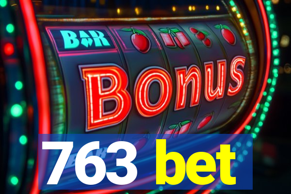 763 bet